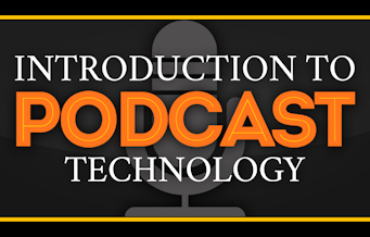 Introduction to Podcast Technology